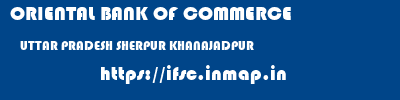 ORIENTAL BANK OF COMMERCE  UTTAR PRADESH SHERPUR KHANAJADPUR    ifsc code